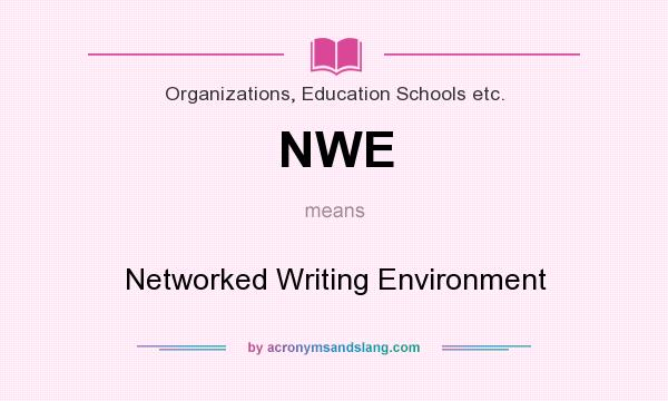 What does NWE mean? It stands for Networked Writing Environment