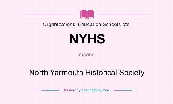 What does NYHS mean? It stands for North Yarmouth Historical Society
