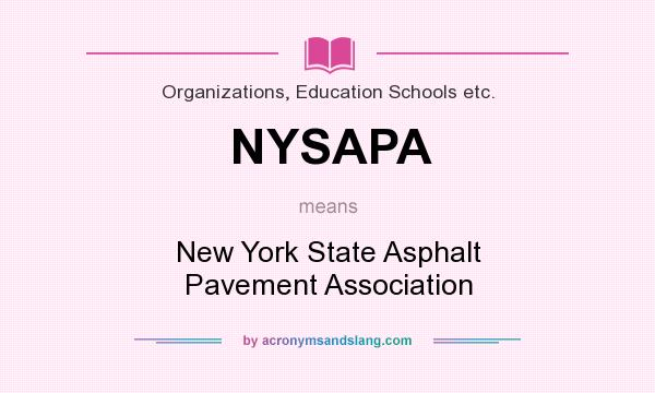 What does NYSAPA mean? It stands for New York State Asphalt Pavement Association