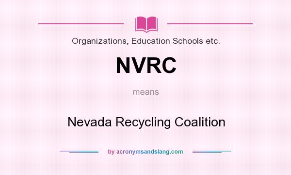 What does NVRC mean? It stands for Nevada Recycling Coalition