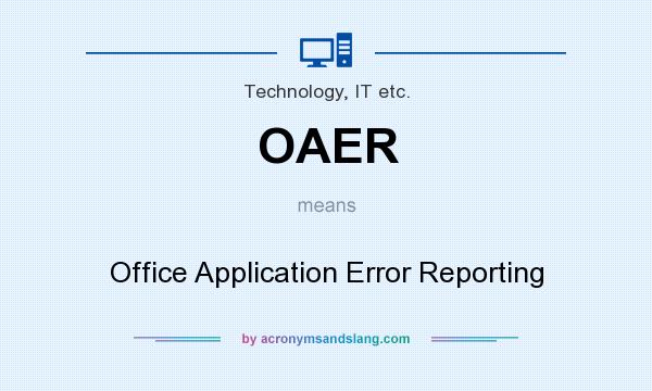 What does OAER mean? It stands for Office Application Error Reporting
