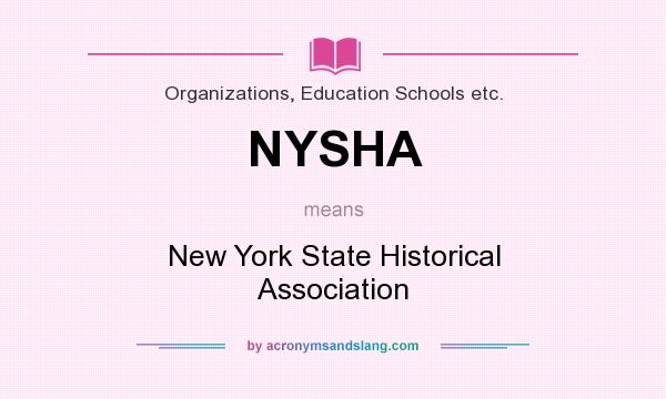 What does NYSHA mean? It stands for New York State Historical Association