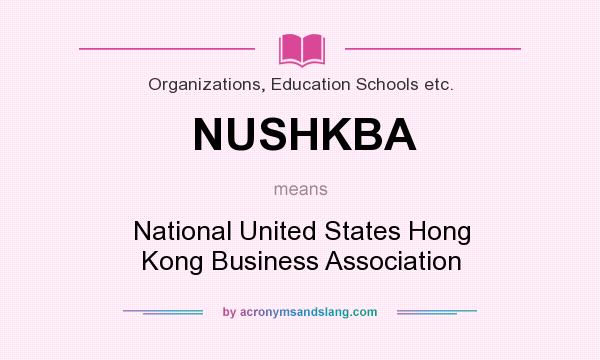 What does NUSHKBA mean? It stands for National United States Hong Kong Business Association
