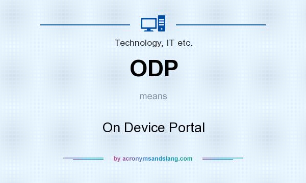 What does ODP mean? It stands for On Device Portal
