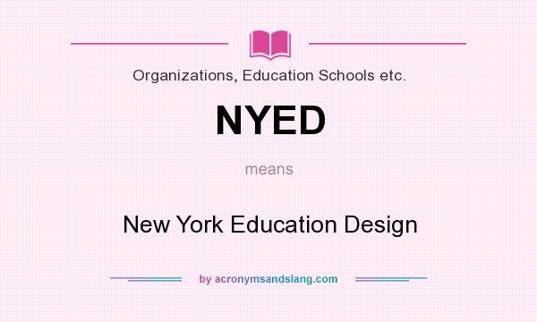 What does NYED mean? It stands for New York Education Design