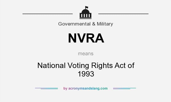 What does NVRA mean? It stands for National Voting Rights Act of 1993