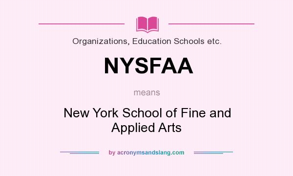 What does NYSFAA mean? It stands for New York School of Fine and Applied Arts