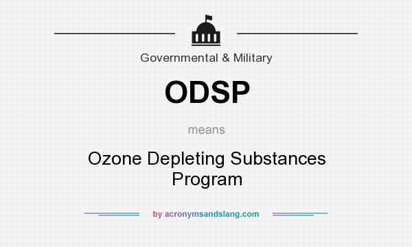 What does ODSP mean? It stands for Ozone Depleting Substances Program