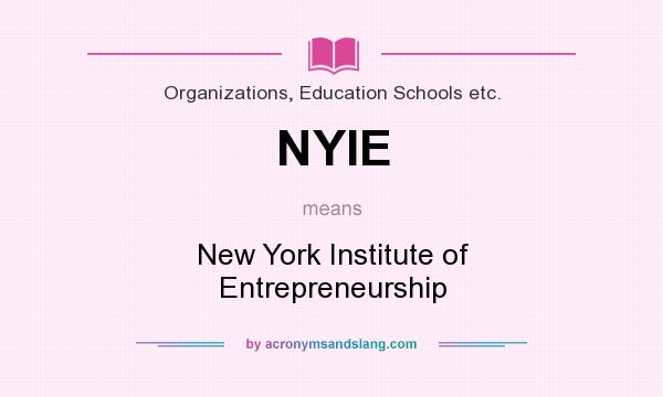 What does NYIE mean? It stands for New York Institute of Entrepreneurship