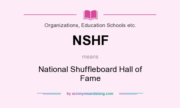 What does NSHF mean? It stands for National Shuffleboard Hall of Fame