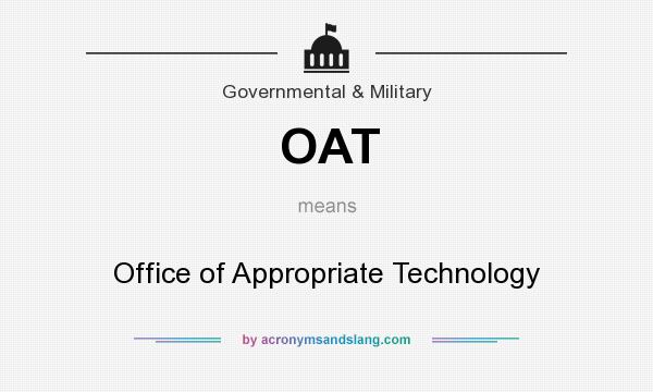 What does OAT mean? It stands for Office of Appropriate Technology