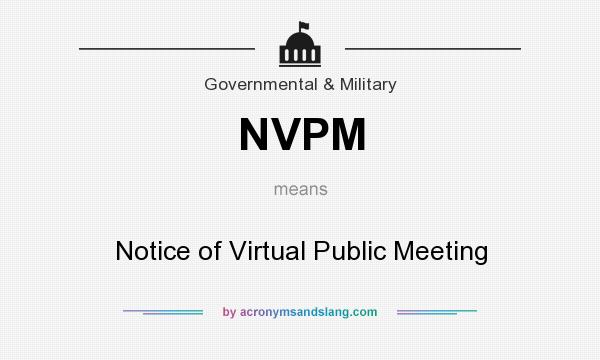 What does NVPM mean? It stands for Notice of Virtual Public Meeting