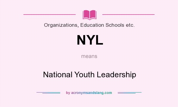 What does NYL mean? It stands for National Youth Leadership