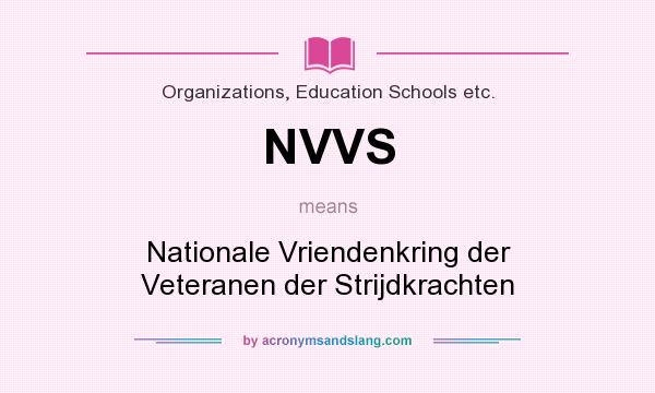 What does NVVS mean? It stands for Nationale Vriendenkring der Veteranen der Strijdkrachten