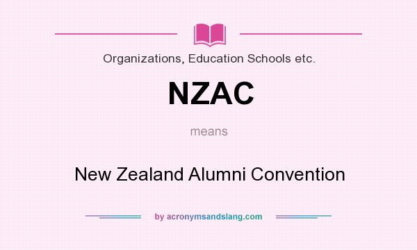 What does NZAC mean? It stands for New Zealand Alumni Convention