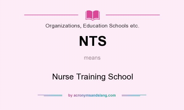 What does NTS mean? It stands for Nurse Training School