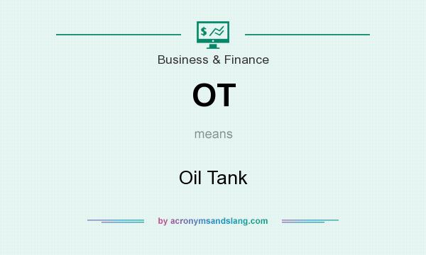 What does OT mean? It stands for Oil Tank