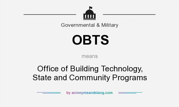What does OBTS mean? It stands for Office of Building Technology, State and Community Programs