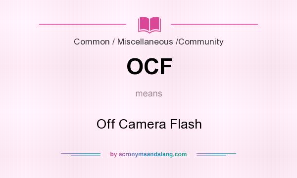 What does OCF mean? It stands for Off Camera Flash