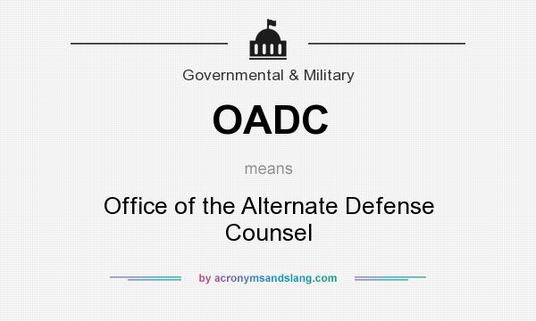 What does OADC mean? It stands for Office of the Alternate Defense Counsel