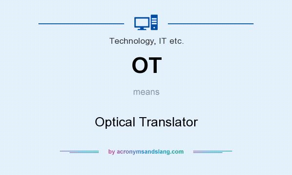 What does OT mean? It stands for Optical Translator