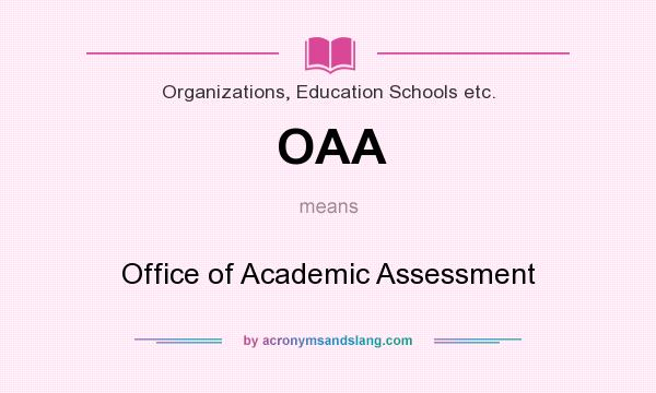 What does OAA mean? It stands for Office of Academic Assessment