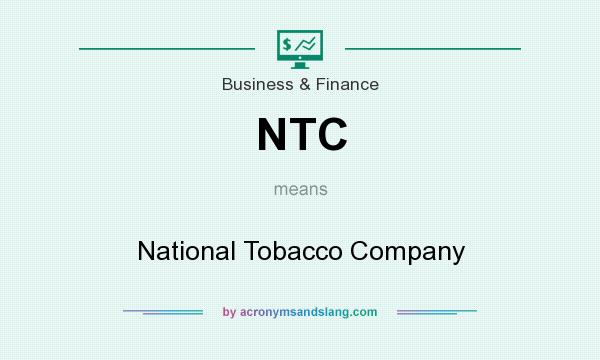 What does NTC mean? It stands for National Tobacco Company