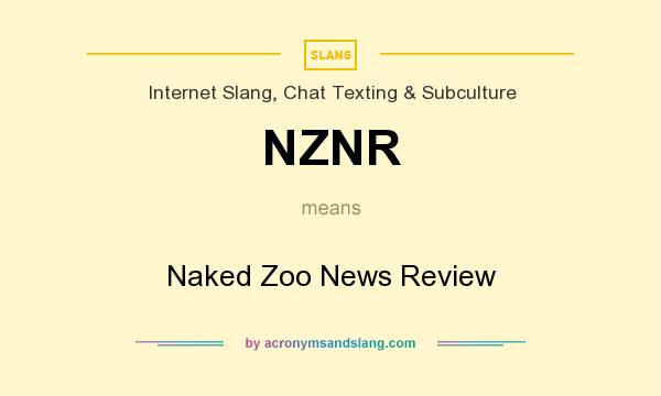 What does NZNR mean? It stands for Naked Zoo News Review