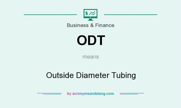 What does ODT mean? It stands for Outside Diameter Tubing