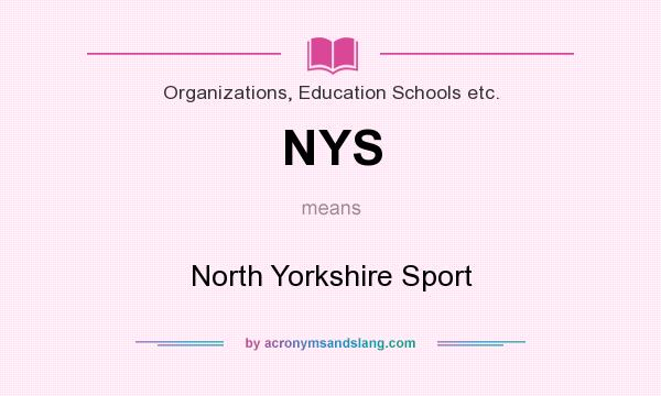 What does NYS mean? It stands for North Yorkshire Sport