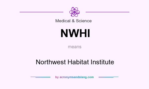 What does NWHI mean? It stands for Northwest Habitat Institute