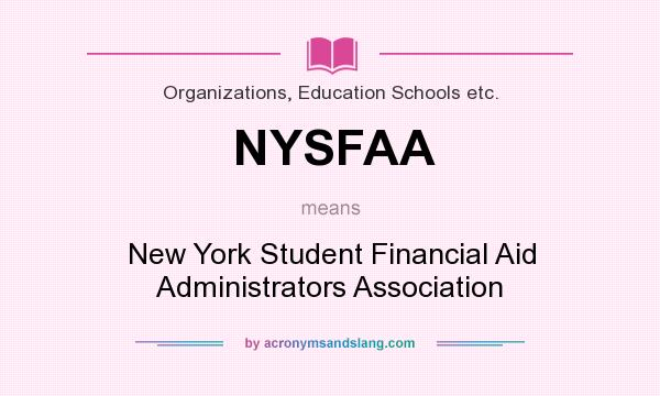 What does NYSFAA mean? It stands for New York Student Financial Aid Administrators Association