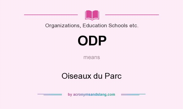 What does ODP mean? It stands for Oiseaux du Parc
