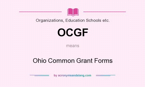 What does OCGF mean? It stands for Ohio Common Grant Forms