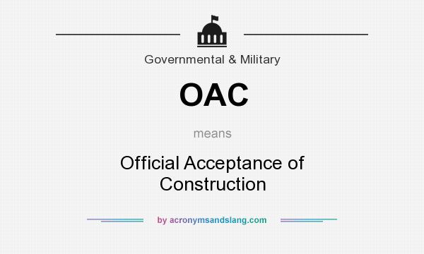 What does OAC mean? It stands for Official Acceptance of Construction