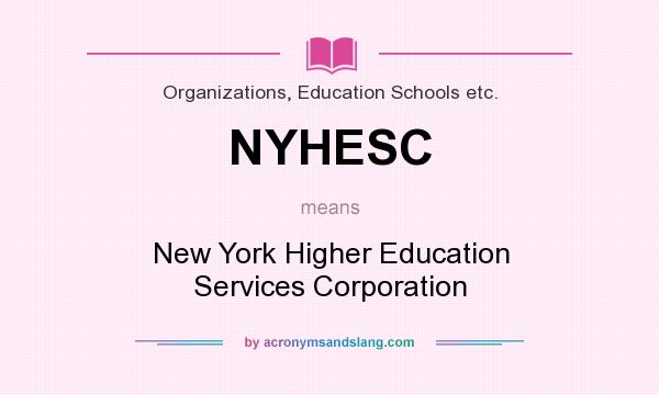 What does NYHESC mean? It stands for New York Higher Education Services Corporation