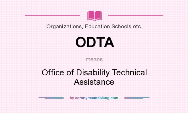 What does ODTA mean? It stands for Office of Disability Technical Assistance