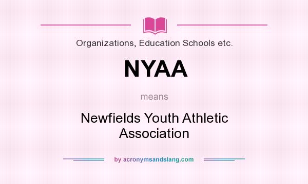 What does NYAA mean? It stands for Newfields Youth Athletic Association