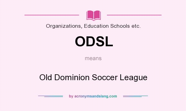 What does ODSL mean? It stands for Old Dominion Soccer League