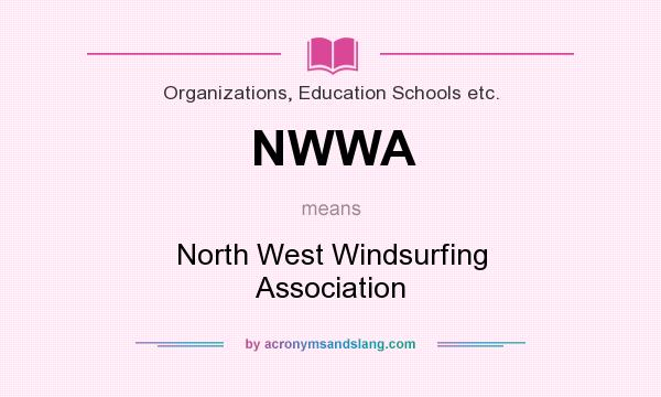 What does NWWA mean? It stands for North West Windsurfing Association