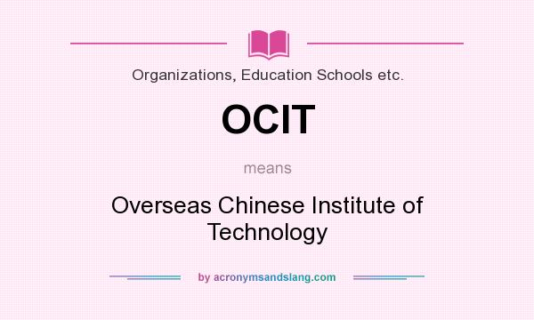 What does OCIT mean? It stands for Overseas Chinese Institute of Technology
