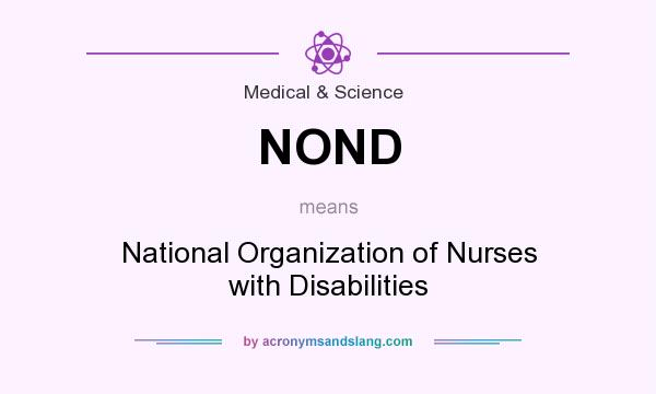 What does NOND mean? It stands for National Organization of Nurses with Disabilities