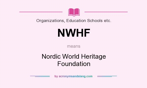 What does NWHF mean? It stands for Nordic World Heritage Foundation