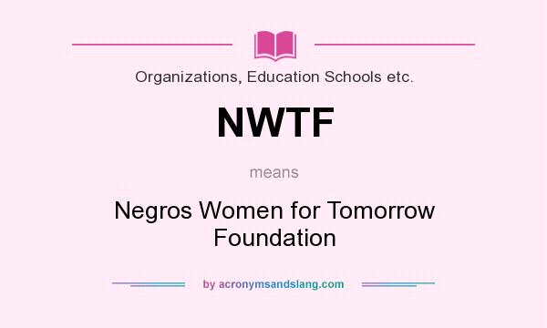 What does NWTF mean? It stands for Negros Women for Tomorrow Foundation