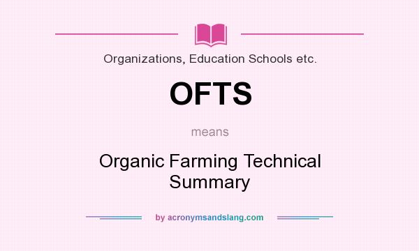 What does OFTS mean? It stands for Organic Farming Technical Summary