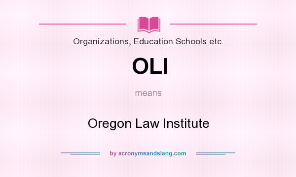 What does OLI mean? It stands for Oregon Law Institute