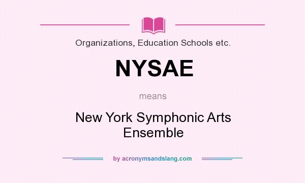 What does NYSAE mean? It stands for New York Symphonic Arts Ensemble
