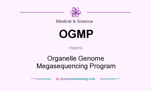 What does OGMP mean? It stands for Organelle Genome Megasequencing Program