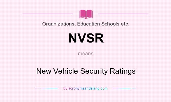 What does NVSR mean? It stands for New Vehicle Security Ratings