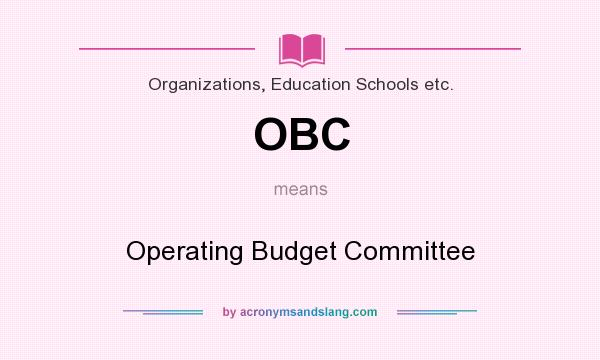 What does OBC mean? It stands for Operating Budget Committee